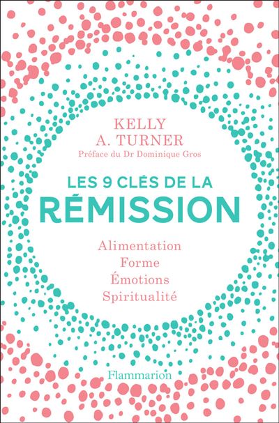 Les 9 clefs de la rémission radicale du Pr Kelly A.Turner